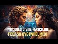 10 Signs Why does DIVINE MASCULINE feel so Overwhelmed 🔥 Twin Flame