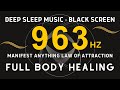 963 Hz Frequency of God - Spiritual Connection, Ask Universe What You Want, Crown Chakra