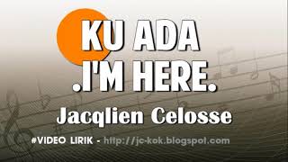 Aku ada (I'm here) - Jacqlien Celosse