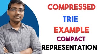 COMPRESSED TRIE || EXAMPLE || COMPACT REPRESENTATION || DATA STRUCTURES