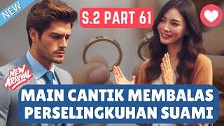 S2 Part 61 Main Cantik Membalas Perselingkuhan Suami