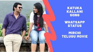 ||Kaatuka Kallani || Mirchi movie telugu|| Whatsapp status ||