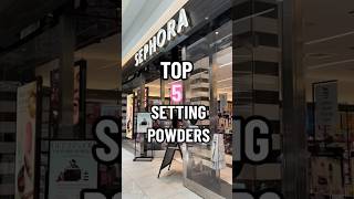 Top 5 Setting Powders #sephora #settingpowder