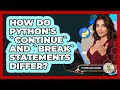 How Do Python's `continue` And `break` Statements Differ? - Python Code School