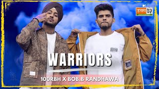 Warriors | 100RBH, Bob.B Randhawa | MTV Hustle 03 REPRESENT