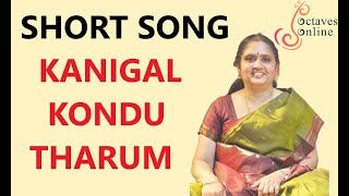 Short Song :  Kanigal Kondu Tharum