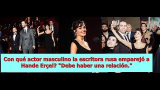 With what male actor the Russian writer matched Hande Erçel?