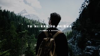 Tu Hi Rab Tu Hi Dua - (Slowed + Reverb) | Rahet fateh Ali Khan | Tulsi Kumar | THE SOLITARY MUSICA