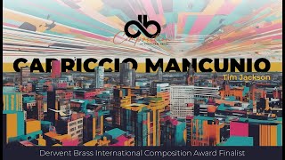 Capriccio Mancunio - Tim Jackson  |  Derwent Brass (DBICA Finalist)