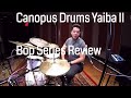 Canopus Drums Yaiba II Bop Series Review