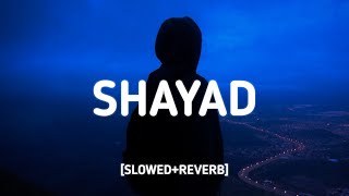 Shayad [Slowed+Reverb] [Lyrics] - Arijit Singh | Morning Vibes