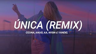 Ozuna, Anuel AA, Wisin & Yandel - Única (Remix) || LETRA
