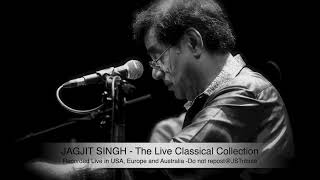 Jagjit Singh Live - The Classcial collection recorded in UK, Europe, Australia and USA