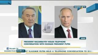 President Nazarbayev holds telephone conversation with Russian president Putin - Kazakh TV