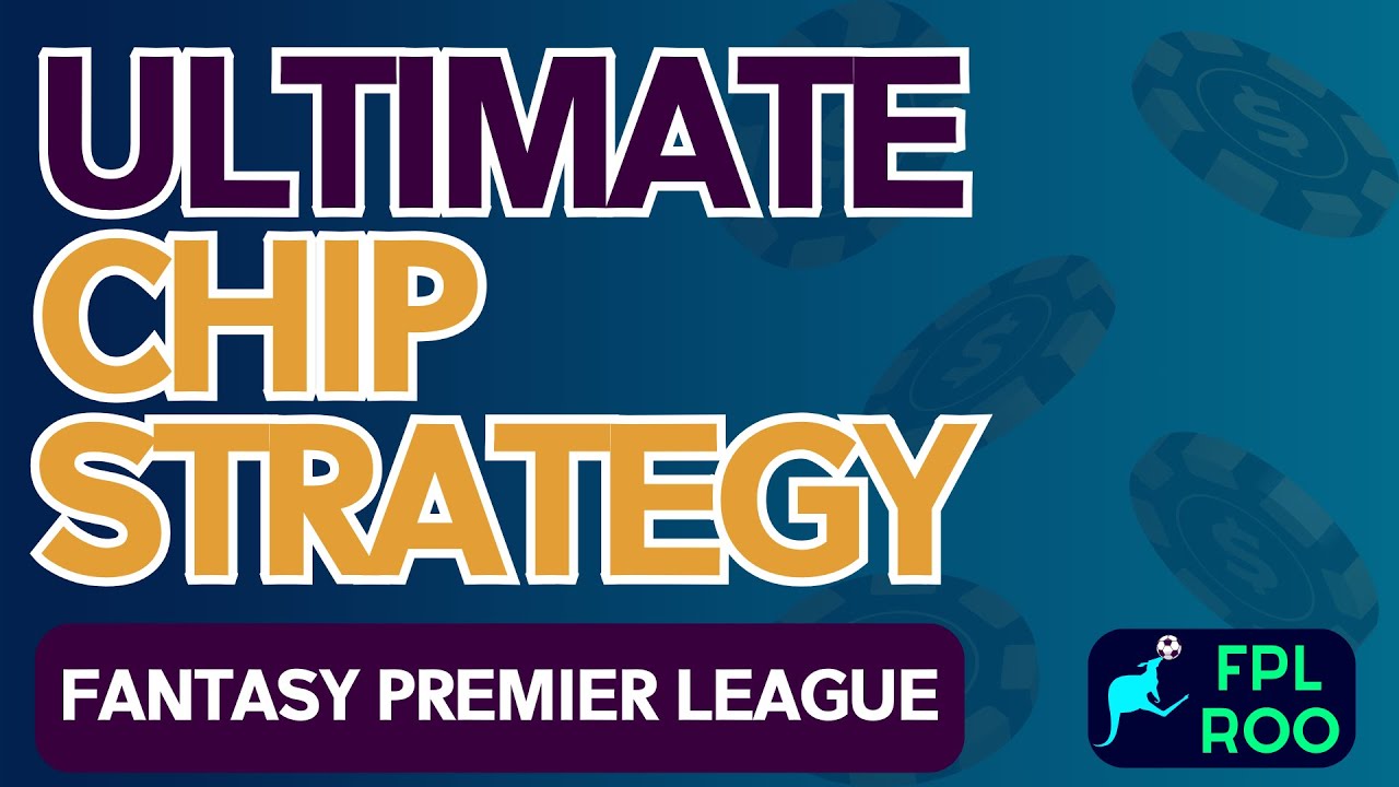 BEST FPL CHIP STRATEGY | HOW TO PLAY FANTASY PREMIER LEAGUE | A ...