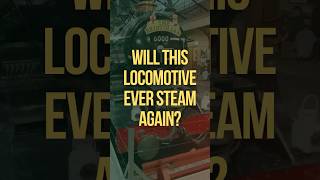 Will This Locomotive EVER Steam Again?