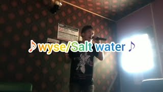 wyse/Salt water  　　歌ってみた