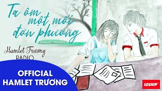 Hamlet Trương Radio 212: Ta Ôm Một Mối Đơn Phương