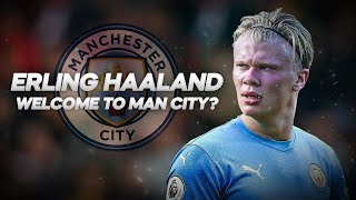Erling Haaland - Welcome to Manchester City? - 2022ᴴᴰ