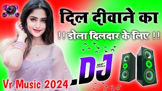 Dil Diwane Ka Dola Dildaar Ke liye Dj Love Hindi Dholki Remix song Dj Viral Song Dj Rohitash