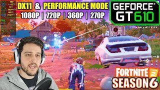 GT 610 | Fortnite Chapter 2 / Season 6 - 1080p, 720p, 360p, 270p