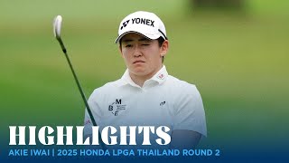 Akie Iwai Highlights | 2025 Honda LPGA Thailand Rd. 2