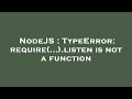 NodeJS : TypeError: require(...).listen is not a function