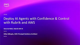 AWS re:Invent 2025 - Deploy AI Agents with Confidence & Control with Rubrik and AWS (ISV320)