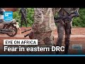 Fear in eastern DRC • FRANCE 24 English
