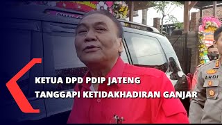 Ketua DPD PDIP Jateng Tanggapi Ketidakhadiran Ganjar