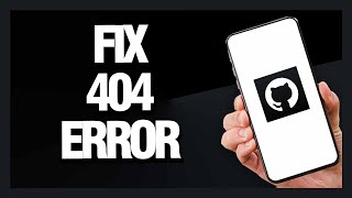 How to Fix GitHub App 404 Error - Android & Ios | Final Solution