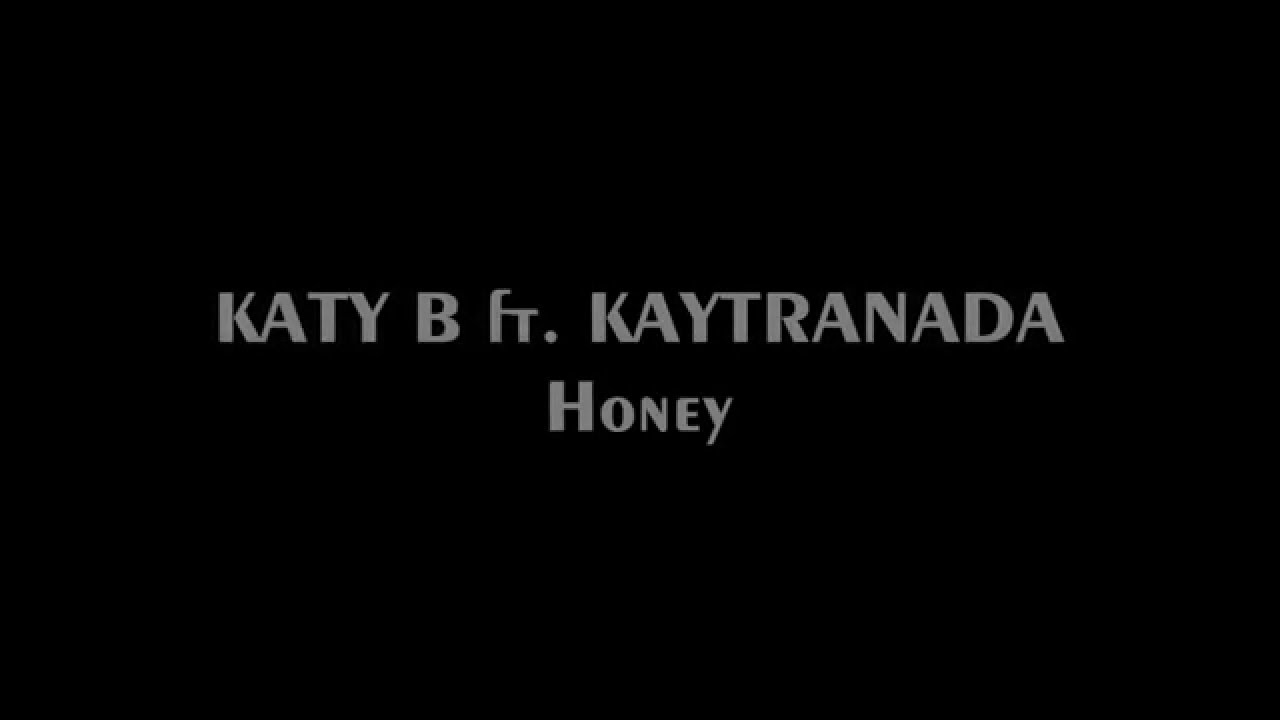 KATY B Ft. KAYTRANADA - Honey (Lyrics) - YouTube