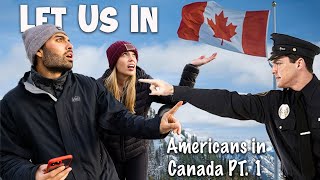 Can You Cross the US Canadian Border 2021? | Americans in Canada Pt. 1