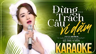 Karaoke Đừng Trách Câu Ví Dặm - Lê Thu Uyên