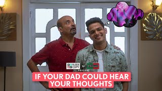 FilterCopy | If Your Dad Could Hear Your Thoughts | Ft. Mac Macha