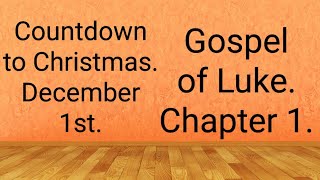 Counting down to Christmas. December 1st. The gospel of Luke chapter 1.