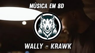 Wally - Krawk - Música em 8D (OUÇA COM FONE)