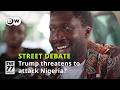 Do young Nigerians want a US military intervention led by Trump? | The 77 Percent Street Debate