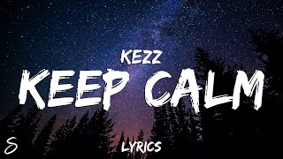 Kezz - Keep Calm (Lyrics)