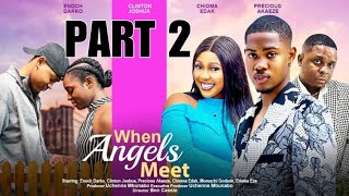 WHEN ANGELS MEET 2 - CLINTON JOSHUA, ENOCK DARKO, CHIOMA, PRECIOUS AKAEZE latest 2023 nigerian movie