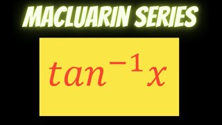 Maclaurin series of tan inverse x ( arctan x )