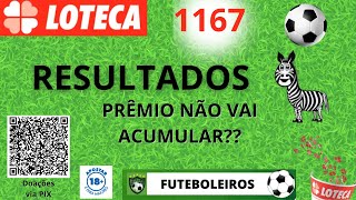 LOTECA 1167 | RESULTADOS | VAI ACUMULAR PARA 1168?