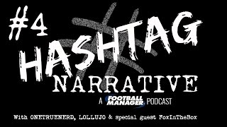 Hashtag Narrative #4 | FoxInTheBox | A Football Manager Podcast