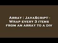 Array : JavaScript - Wrap every 3 items from an array to a div