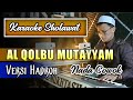 Karaoke Sholawat AL QOLBU MUTAYYAM || Nada Cowok - Versi Hadroh