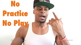 If You Don't Practice, You Don't Play | Dre Baldwin