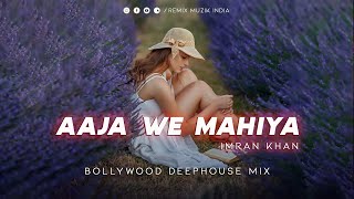 Aaja We Mahiyan (Remix) - Imran Khan | Remix Muzik India | Deephouse | Punjabi Remix Song |