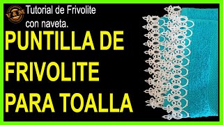 💖PUNTILLA DE FRIVOLITE🧵 PARA UNA TOALLA💎