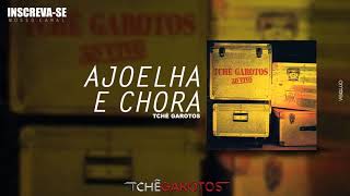 AJOELHA E CHORA (Ao Vivo) - Tchê Garotos