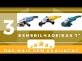 3 esmerilhadeiras 7 polegadas das mais bem avaliadas !